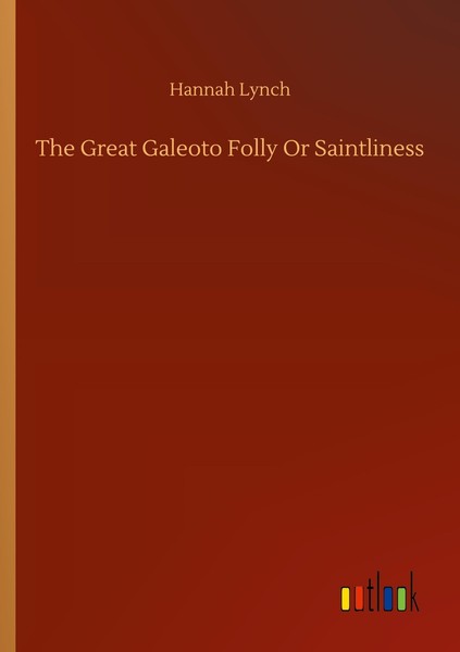The Great Galeoto Folly Or Saintliness Hannah Lynch-image