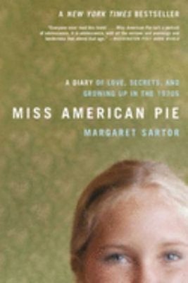 Miss American Pie : A Diary of Love, Secrets and Growing up in Th