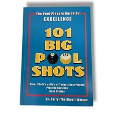 101 Big Pool Shots : The Pool Players Guide to Excellence by Gerry Ghost Watson