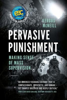 Pervasive Punishment : Making Sense of Mass Supervision Fergus Mc