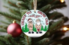 I Want To Grow Old with you... Christmas Ornaments