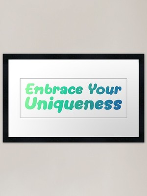 Embrace Your Uniqueness Kickerrahmen gerahmtes Wandbild Poster Leinwanddruck Bild