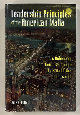 Leadership Principles of the American Mafia by Mike Long SC 2025 BookBaby