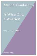 A Wise One, a Warrior, Meena Kandasamy, Paperback