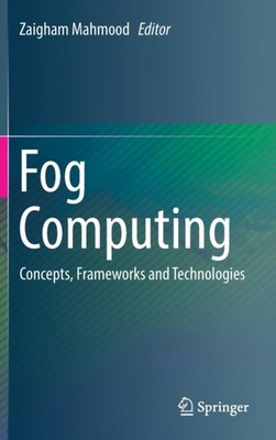 Mahmood - Fog Computing   Concepts Frameworks and Technologies - New  - X555z