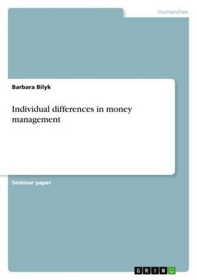 Individual differences in  money management Barbara Bilyk