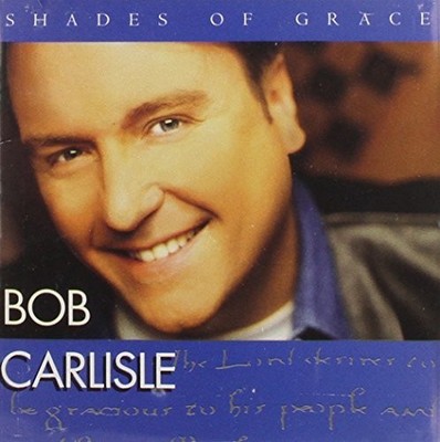 Shades Of Grace by Bob Carlisle, New, audioCD