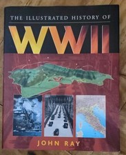 The Illustrated History of WWII by John Philip Ray (Hard Cover With Dust Jacket)