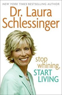 Stop Whining, Start Living von Schlessinger, Dr. Laura | Buch | Zustand gut