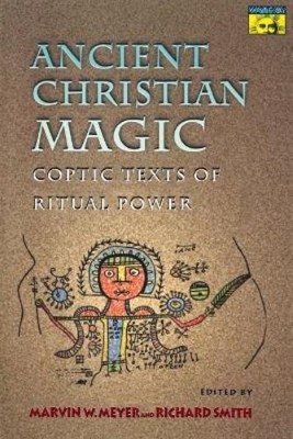 Marvin W. Meyer Richard Smith Ancient Christian Magic (Paperback)