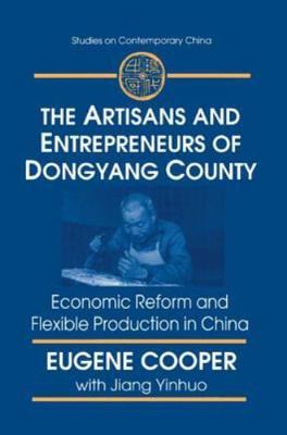 Artisans and Entrepreneurs of Dongyang County : Economic Reform and Flexible ...