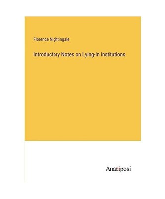 Introductory Notes on Lying-In Institutions, Florence Nightingale
