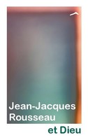 Jean-Jacques Rousseau Et Dieu Bruno Planty