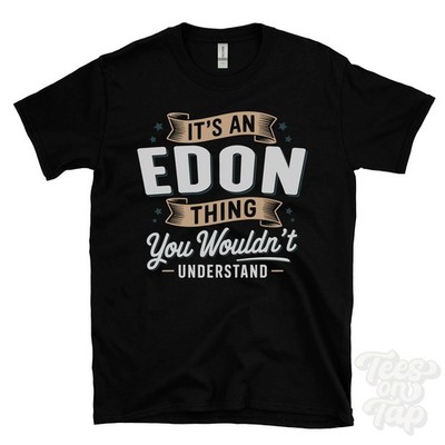 IT'S AN EDON THING YOU WOULDN'T UNDERSTAND T-SHIRT name surname family gift