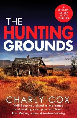 The Hunting Grounds: A dark, nail-bitin..., Cox, Charly