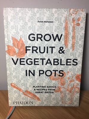 Grow Fruit & Vegetables in Pots Planting Advice & Recipes from Great Dixter