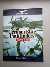 German Elite Pathfinders: KG 100 in Action Book Luftwaffe at War Manfred Griehl