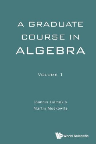 Ioannis Farmakis Martin Mosko Graduate Course In Algebra, A - Volu