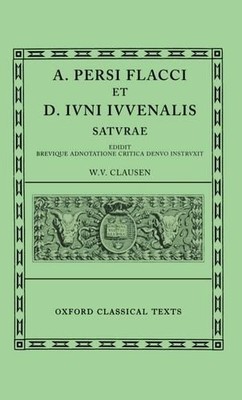 A. PERSI FLACCI ET D. IUNI IUUENALIS SATURAE (OXFORD By Persius & Juvenal & W.