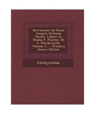 Breviarium Ad Usum Insignis Ecclesiae Sarum, Labore AC Studio F. Procter, Et C. 