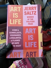 Art Is Life: Icons and Iconoclasts, Visionaries and Vigilantes, and Flashes ...