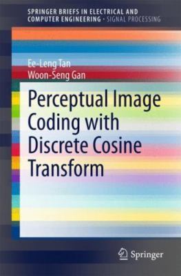 Perceptual Image Coding With Discrete Cosine Transform, Paperback by Tan, Ee-...
