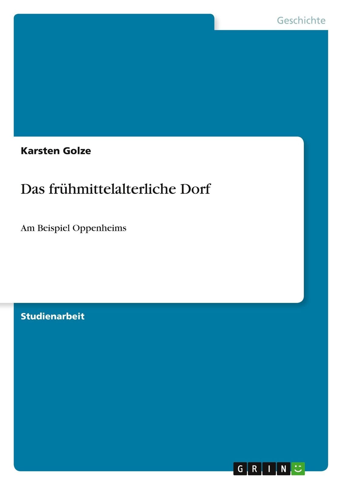Thumbnail - Das Frühmittelalterliche Dorf Am Beispiel Oppenheims Karsten Golze