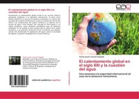 El Calentamiento Global En El Siglo XXI Y La CuestióN Del Agua Carlos Javier Liz