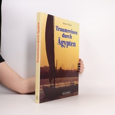 Traumreisen durch Ägypten | Anno Wilms