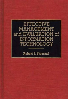 Effektives Management und Bewertung der Informationstechnologie von Robert J. Thier