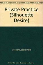 Private Practice (Silhouette Desire) By Leslie Davis Guccione