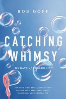 Bob Goff - Catching Whimsy 365 Days Of Possibility - Hardback - G245Z