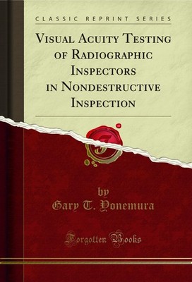 Visual Acuity Testing of Radiographic Inspectors in Nondestructive Inspection