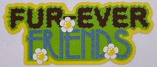 Animals - Fur Ever Friends - Paper Piecing Scrapbook Embellishments Die Cuts