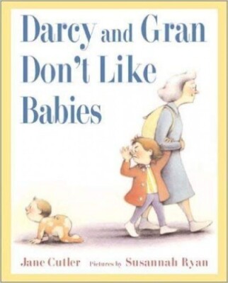 Darcy and Gran Don't Like Babies, Cutler, Jane