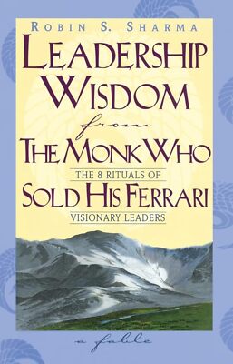 Leadership Wisdom From The Monk Who Sold His Ferrari