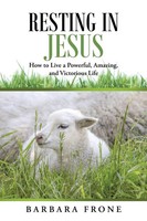 Resting In Jesus How To Live A Powerful, Amazing, And Victorious Life Frone Buch