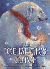 The Ice Bear's Cave,Mark Haddon, David Axtell