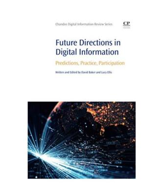 Future Directions in Digital Information: Predictions, Practice, Participation