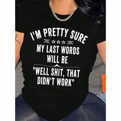 Casual Women's Top - I'm Pretty Sure My Last Sentence Will Be Okay Printing