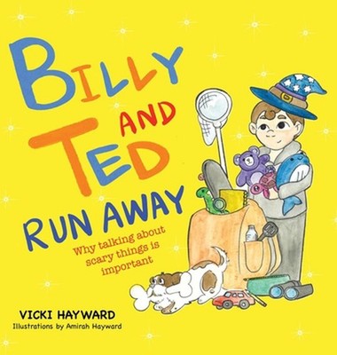 Billy and Ted Run Away: Why talking about scary things is important by Vicki Hay