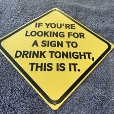 if you're Looking For A Sign To During Drink Tonight