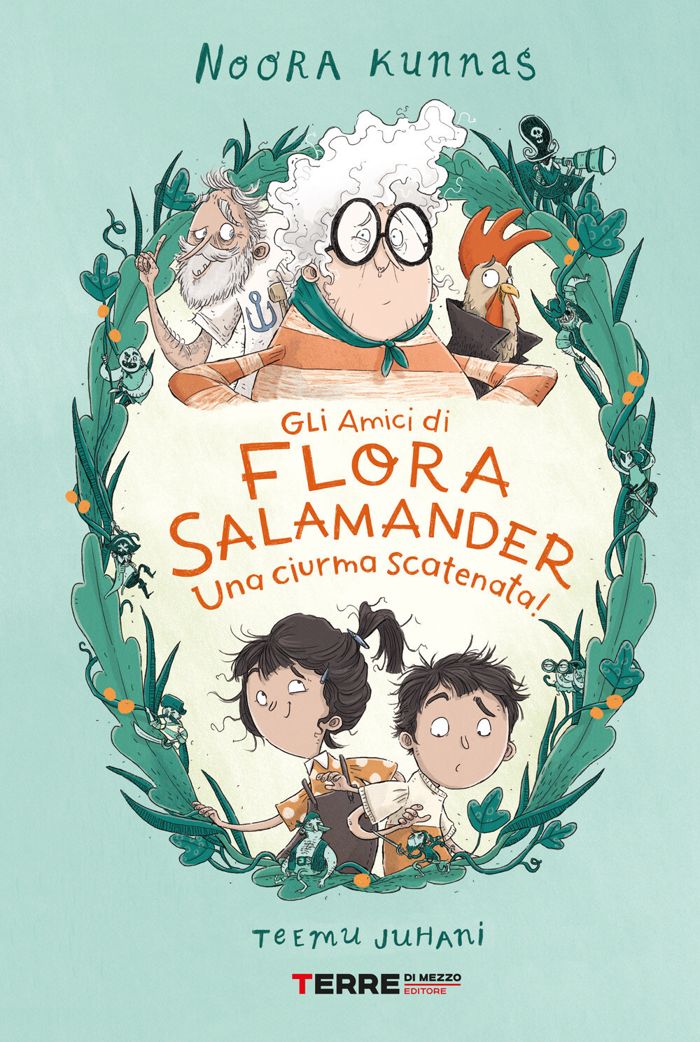 Libri Kunnas Noora - Gli Amici Di Flora Salamander. Una Ciurma Scatenata!