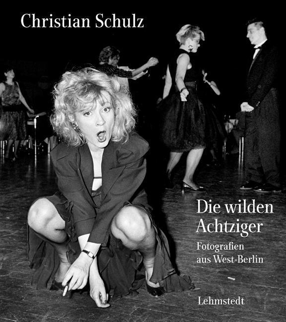 Thumbnail - Die Wilden Achtziger | Fotografien Aus West-berlin | Christian Schulz