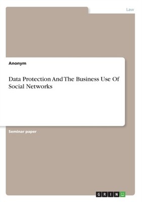 Anonym - Data Protection And The Business Use Of Social Networks - pap - G555z