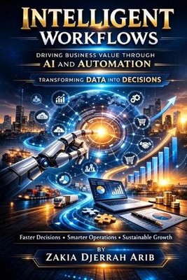 The Intelligent Workflow Revolution: The Intelligent Shift: How AI, Automation,