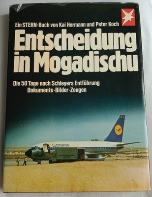 Entscheidung in Mogadischu - Die 50 Tage nach Schleyers Entführung