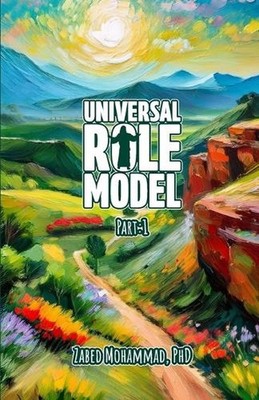 Universal Role Model (Part: 1): Prophets as Our Role Models: A Call to the Youth