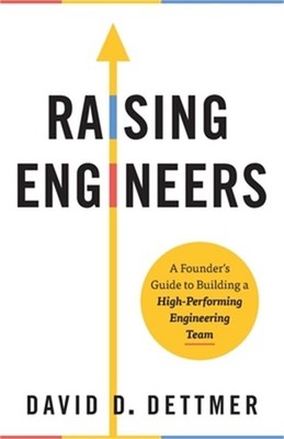 Raising Engineers: A Founder's Guide to Building a High-Performing Engineering T