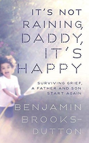 It's Not Raining, Daddy, It's Happy - Brooks-Dutton, Benjamin